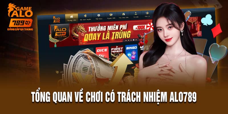 Tổng quan về chơi có trách nhiệm Alo789